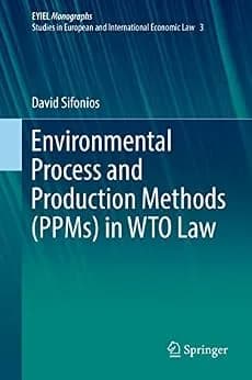و دانلود نسخه کامل کتاب زبان اصلی Environmental Process and Production Methods (PPMs) in WTO Law (European Yearbook of International Economic Law 3) PDF | دانلود کتاب خارجی