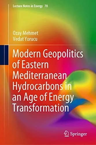و دانلود نسخه کامل کتاب زبان اصلی Modern Geopolitics of Eastern Mediterranean Hydrocarbons in an Age of Energy Transformation (Lecture Notes in Energy Book 78) 1st ed. 2020 Edition PDF | دانلود ک