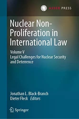 و دانلود نسخه کامل کتاب زبان اصلی Nuclear Non-Proliferation in International Law – Volume V: Legal Challenges for Nuclear Security and Deterrence 1st ed. 2020 Edition PDF | دانلود کتاب خارج