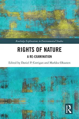 و دانلود نسخه کامل کتاب زبان اصلی Rights of Nature: A Re-examination (Routledge Explorations in Environmental Studies) Kindle Edition PDF | دانلود کتاب خارجی