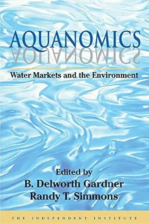 و دانلود نسخه کامل کتاب زبان اصلی Aquanomics: Water Markets and the Environment (Independent Studies in Political Economy) PDF | دانلود کتاب خارجی — تصویر ۲