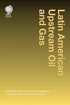 و دانلود نسخه کامل کتاب زبان اصلی Latin American Upstream Oil and Gas: A Practical Guide to the Law and Regulation PDF | دانلود کتاب خارجی