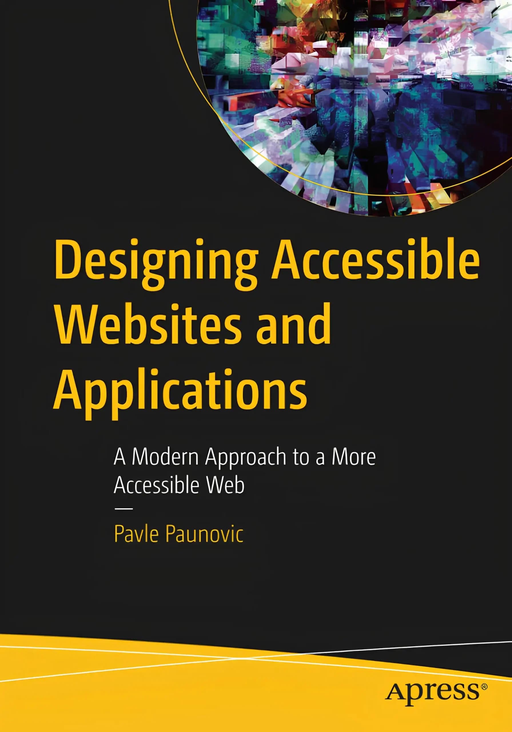 کتاب طراحی وب‌سایت‌ها و اپلیکیشن‌های دسترس‌پذیر (Designing Accessible Websites and Applications) نسخه انگلیسی PDF | پاوله پائونویچ