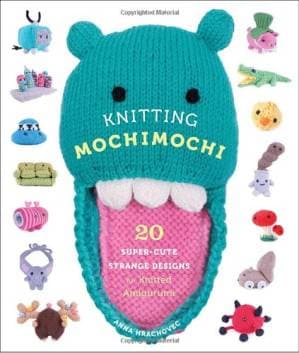 دانلود کتاب Knitting Mochimochi: 20 Super-Cute Strange Designs for Knitted Amigurumi