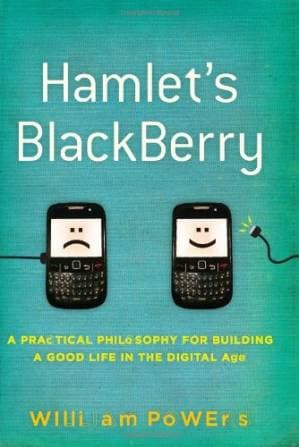 دانلود کتاب Hamlet’s BlackBerry: A Practical Philosophy for Building a Good Life in the Digital Age
