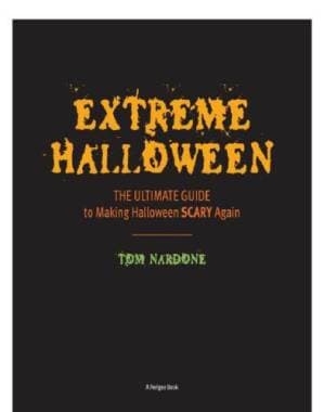 دانلود کتاب Extreme Halloween: The Ultimate Guide to Making Halloween Scary Again