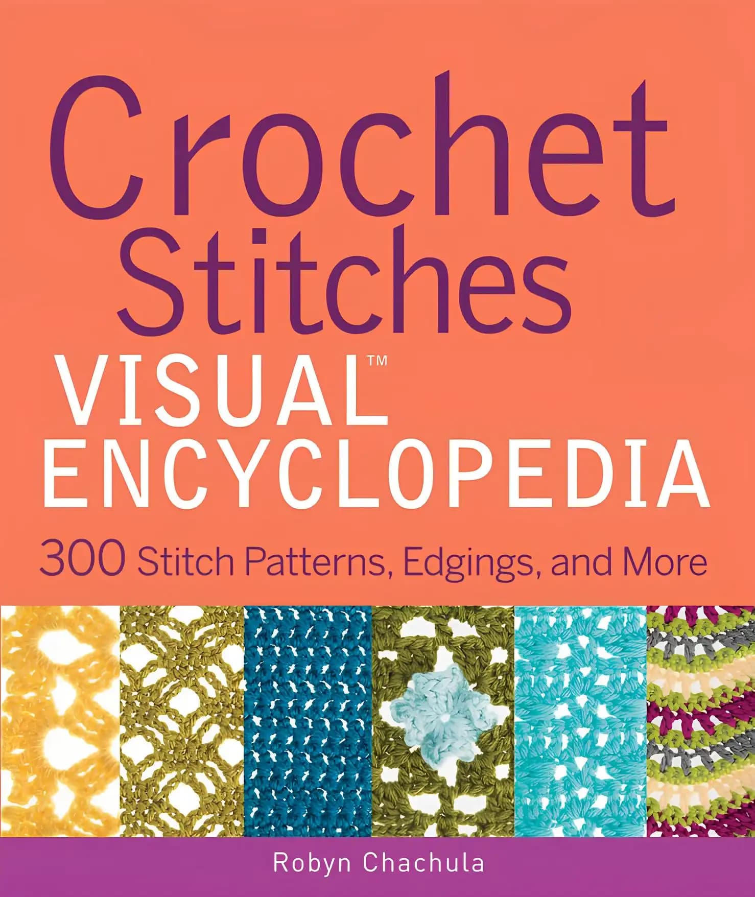 کتاب دانشنامه تصویری دوخت‌های قلاب‌بافی (Crochet Stitches Visual Encyclopedia) نسخه انگلیسی PDF | رابین چاچولا — تصویر ۲