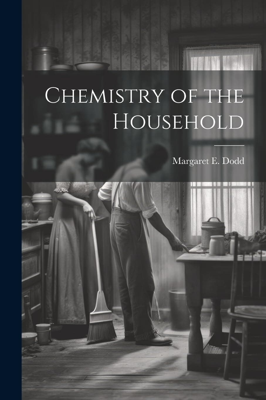 کتاب شیمی مواد خانگی (Chemistry of the Household) نسخه انگلیسی PDF | مارگارت ای. داد