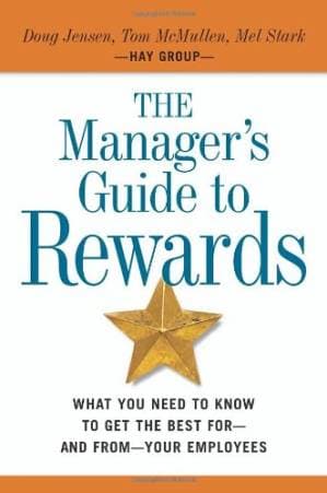 دانلود کتاب The Manager’s Guide to Rewards: What You Need to Know to Get the Best for — and from — Your Employees