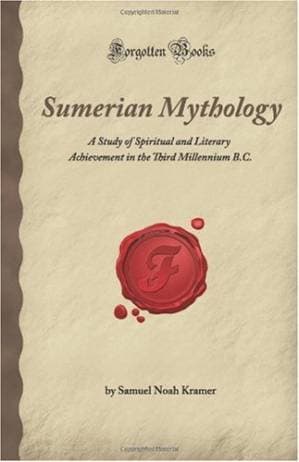 دانلود کتاب Sumerian Mythology: A Study of Spiritual and Literary Achievement in the Third Millennium B.C