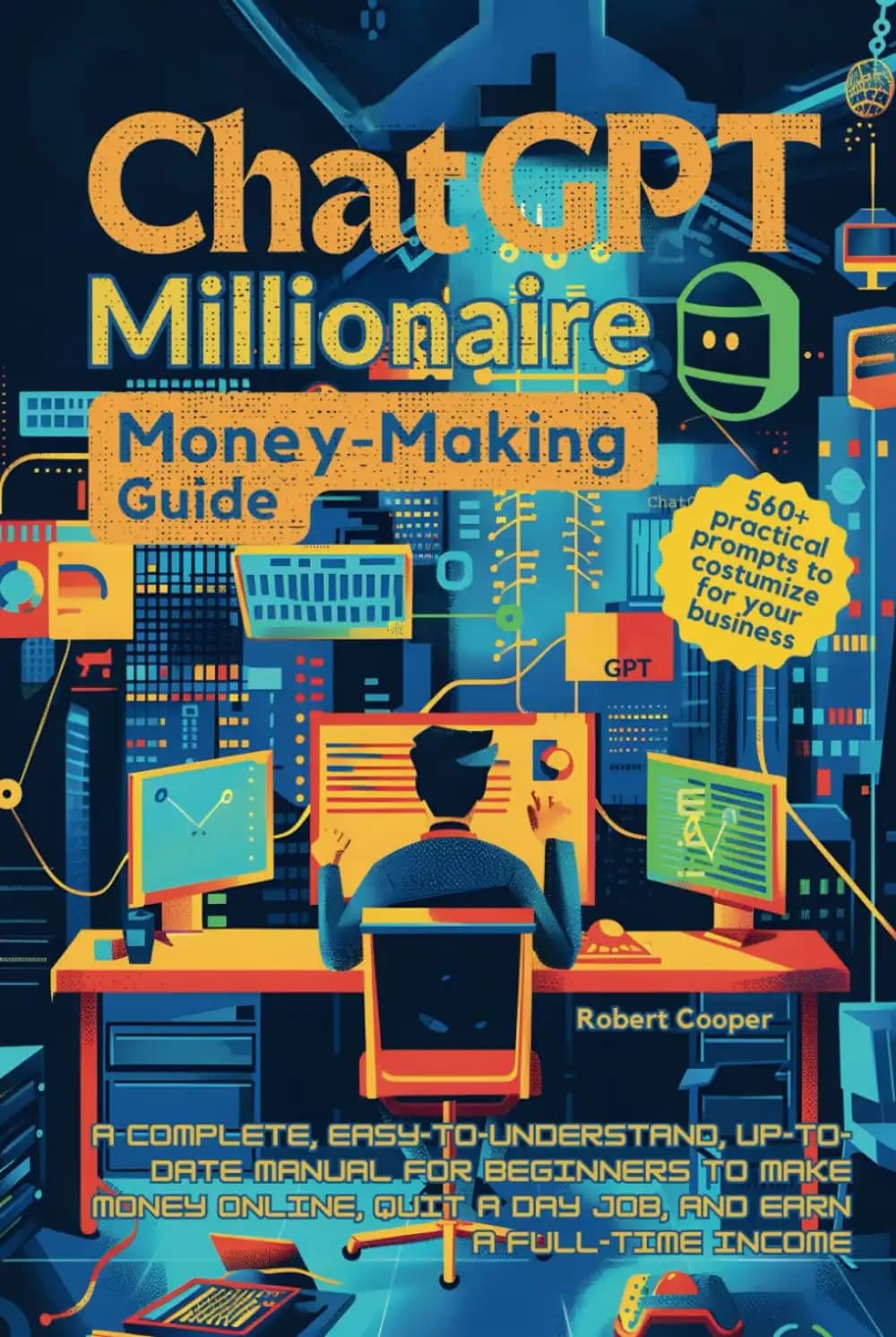 کتاب راهنمای کسب درآمد میلیاردر شدن با چت‌جی‌پی‌تی (ChatGPT Millionaire Money-Making Guide) نسخه انگلیسی PDF | رابرت کوپر