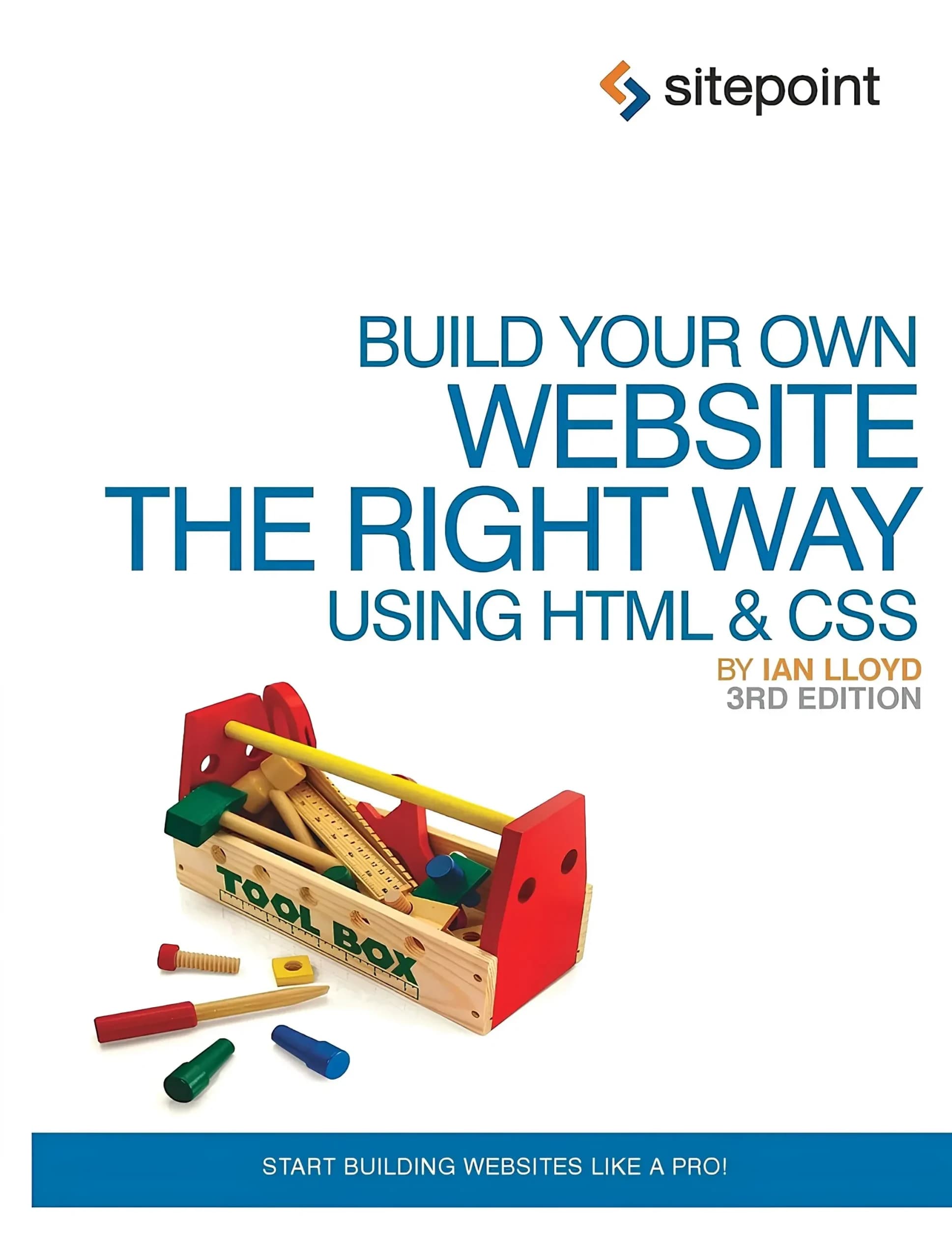 کتاب وب‌سایت خودتان را به روش درست با HTML و CSS بسازید، ویرایش سوم (Build Your Own Website the Right Way Using HTML & CSS, 3rd Edition) نسخه انگلیسی PDF | ایان لوید