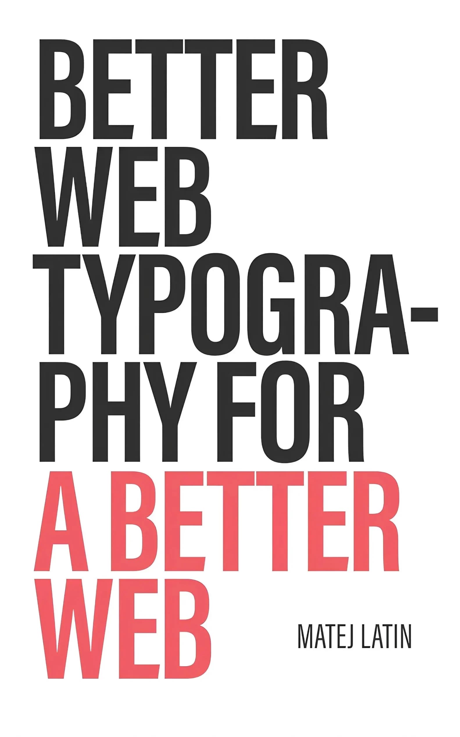 کتاب تایپوگرافی بهتر برای وب بهتر، ویرایش دوم (Better Web Typography for a Better Web, Second Edition) نسخه انگلیسی PDF | ماتئی لاتین