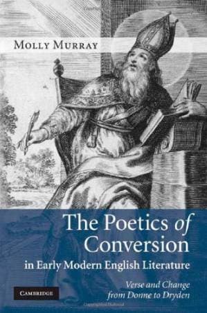 دانلود کتاب The Poetics of Conversion in Early Modern English Literature: Verse and Change from Donne to Dryden