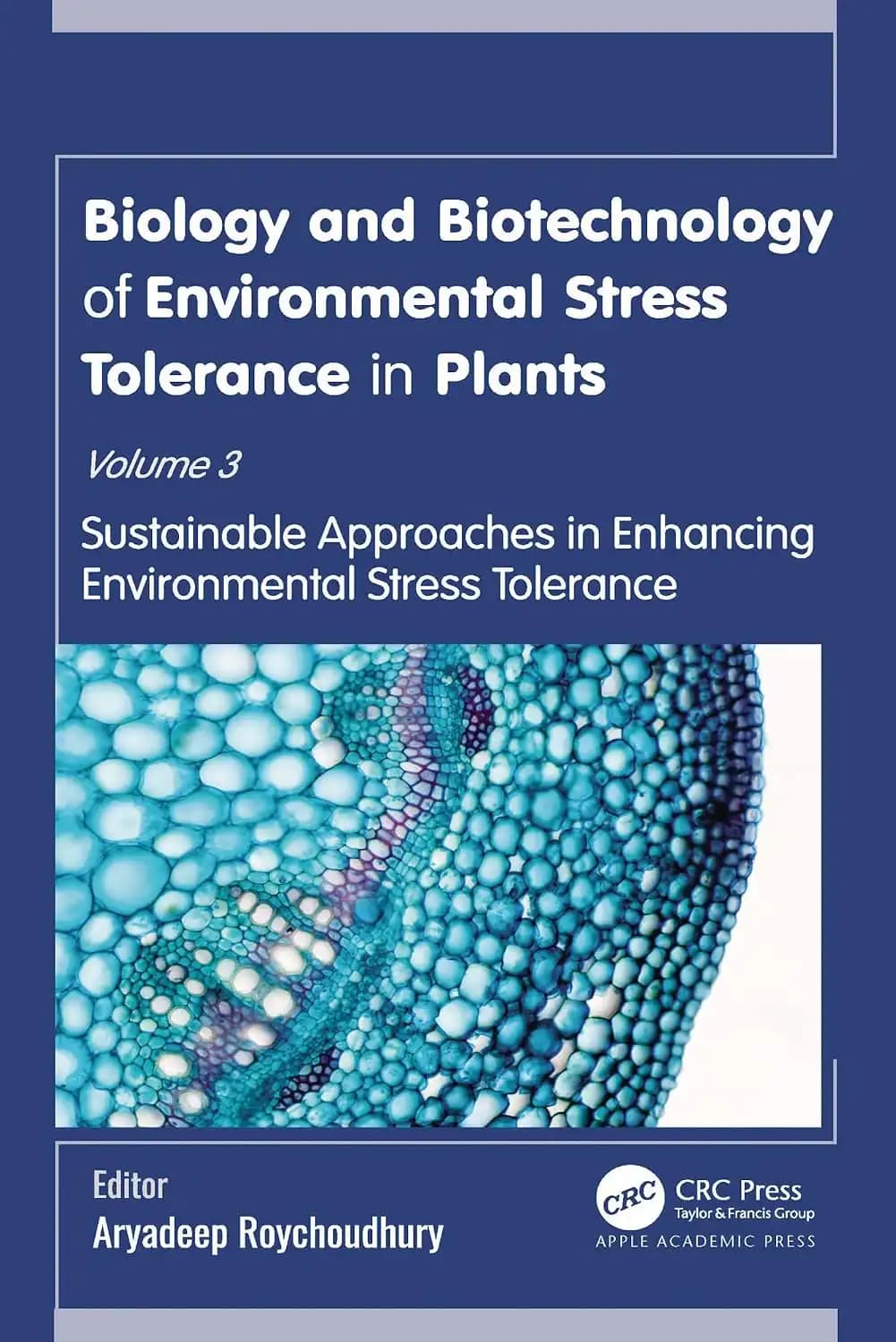 کتاب زیستشناسی و زیستفناوری تحمل تنشهای محیطی در گیاهان، جلد سوم (Biology and Biotechnology of Environmental Stress Tolerance in Plants, Volume 3) نسخه انگلیسی PDF | آریادیپ رویچودری — تصویر ۲