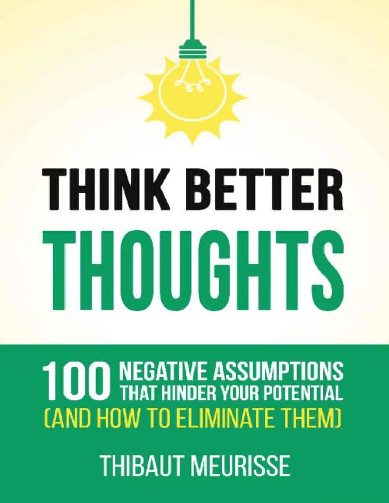 کتاب Think Better Thoughts: 100 Limiting Beliefs That Hinder Your Potential (افکار بهتر بیندیشید: ۱۰۰ باور محدودکننده که مانع پتانسیل شما می‌شوند) نسخه انگلیسی PDF
