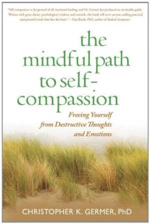 دانلود کتاب The Mindful Path to Self-Compassion: Freeing Yourself from Destructive Thoughts and Emotions