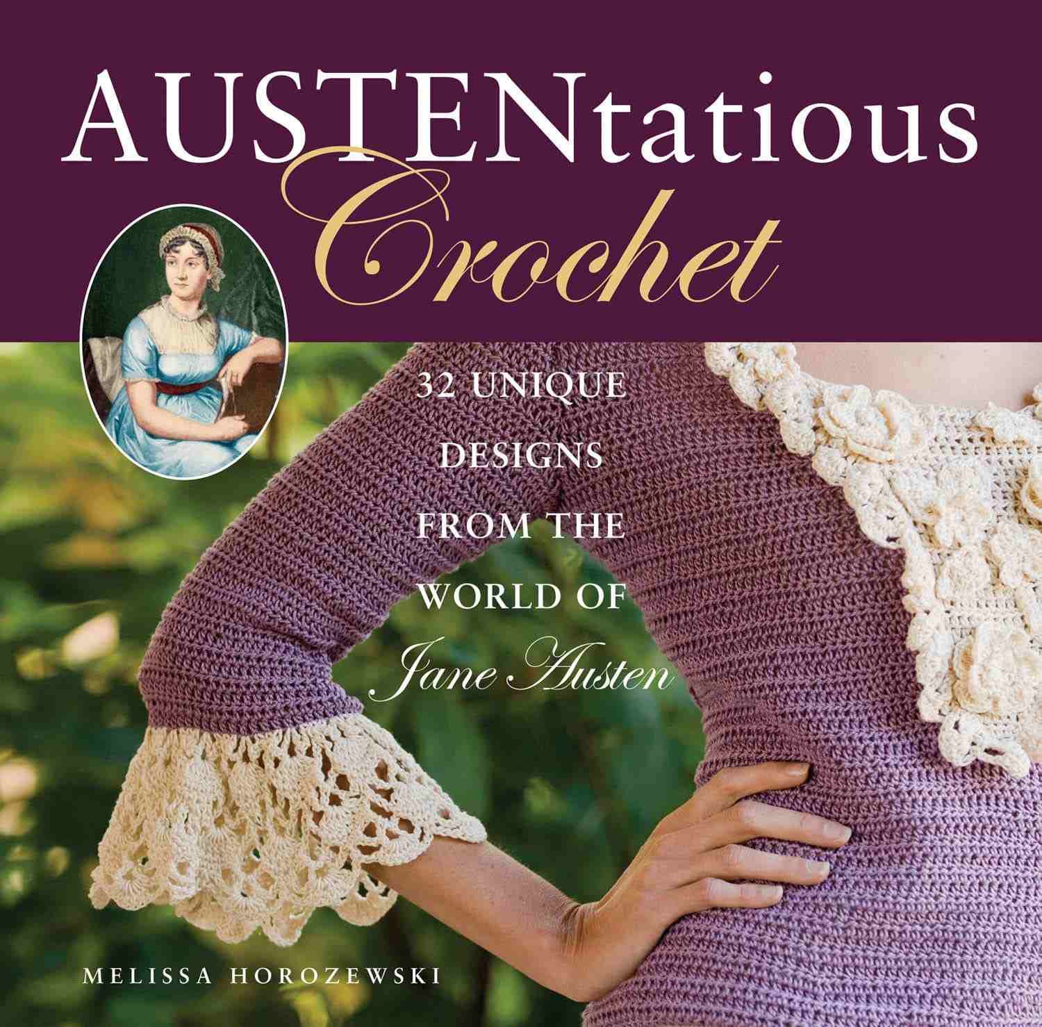 کتاب قلاب‌بافی آستن‌پسند: ۳۶ طرح معاصر از دنیای جین آستن (Austentatious Crochet: 36 Contemporary Designs from the World of Jane Austen) نسخه انگلیسی PDF | ملیسا هوروزفسکی