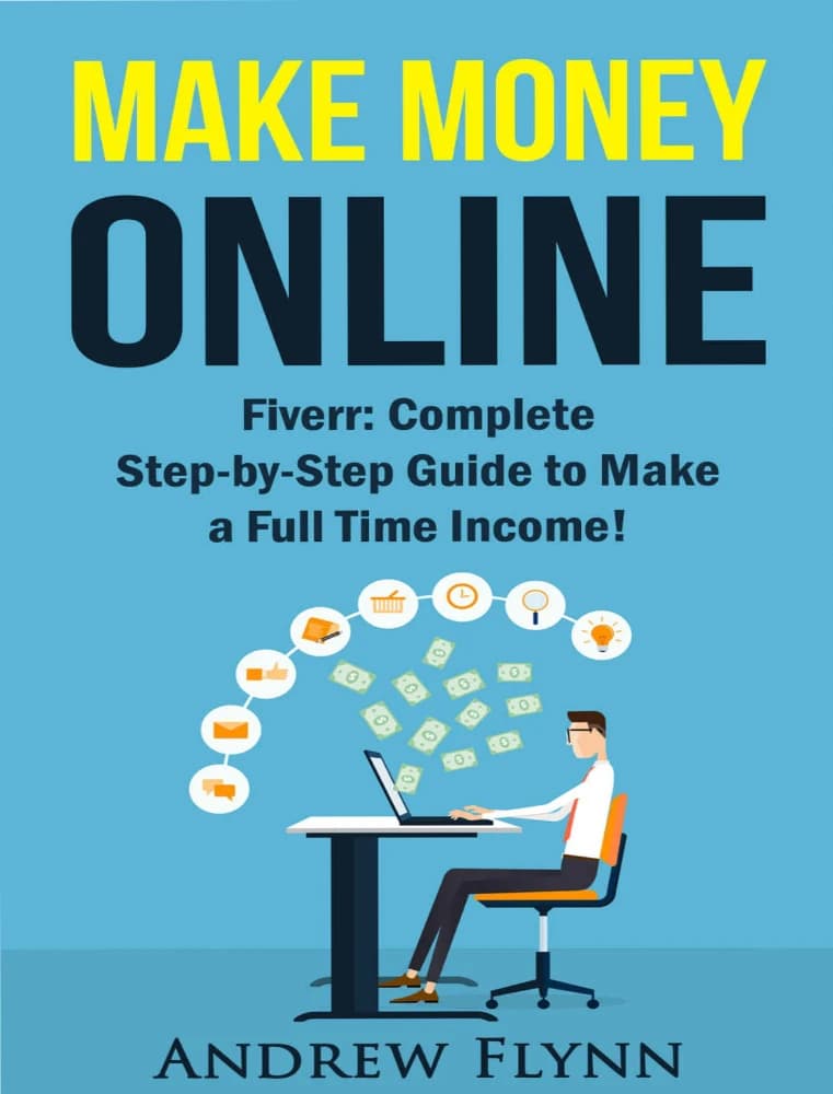 کتاب Make Money Online: Fiverr Complete Step-by-Step Guide to Make a Full-Time Income (کسب درآمد آنلاین: راهنمای گام‌به‌گام کامل فیور برای کسب درآمد تمام‌وقت) نسخه انگلیسی PDF