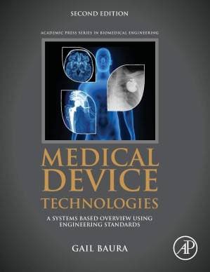دانلود کتاب Medical Device Technologies: A Systems Based Overview Using Engineering Standards