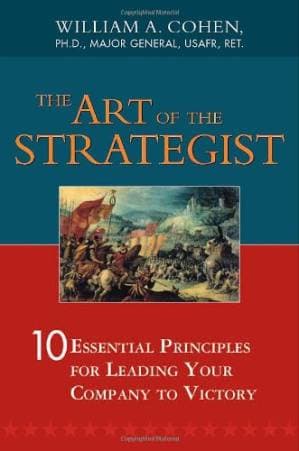 دانلود کتاب Art of the Strategist, The: 10 Essential Principles for Leading Your Company to Victory