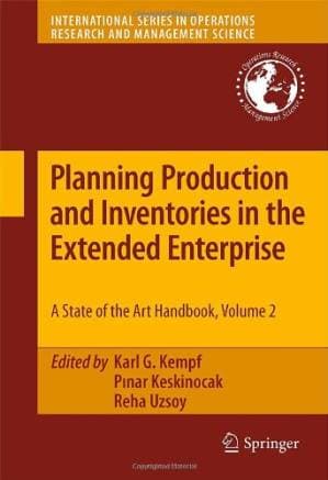 دانلود کتاب Planning Production and Inventories in the Extended Enterprise: A State-of-the-Art Handbook, Volume 2