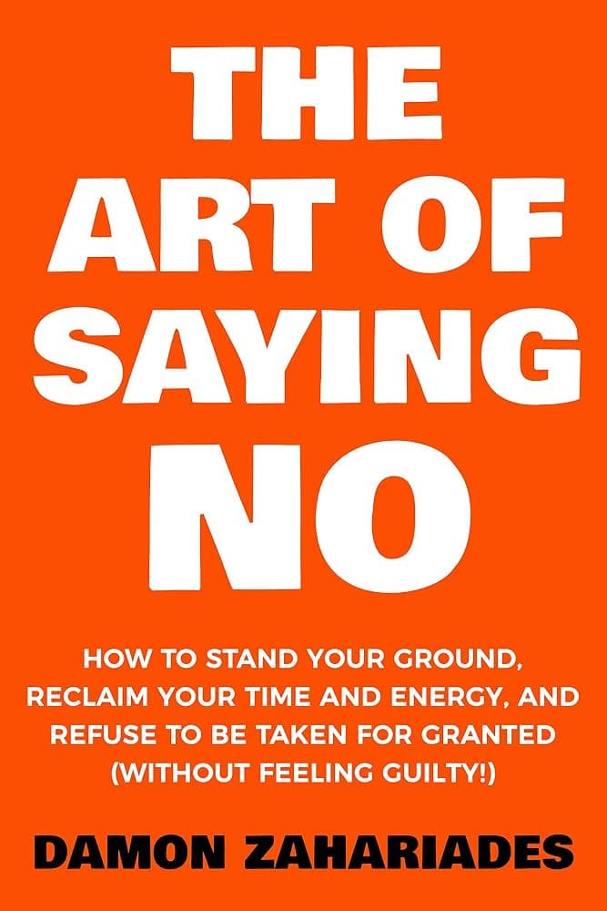 کتاب The Art Of Saying NO (هنر نه گفتن: چگونه روی تصمیم خود بایستیم) نسخه انگلیسی PDF | دیمون زاهاریادس