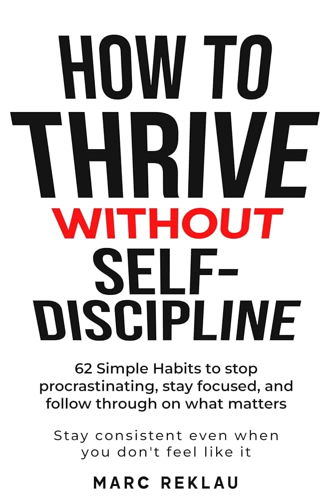 کتاب How to Thrive Without Self-Discipline (چگونه بدون انضباط شخصی پیشرفت کنیم) نسخه انگلیسی PDF | مارک رکلاو