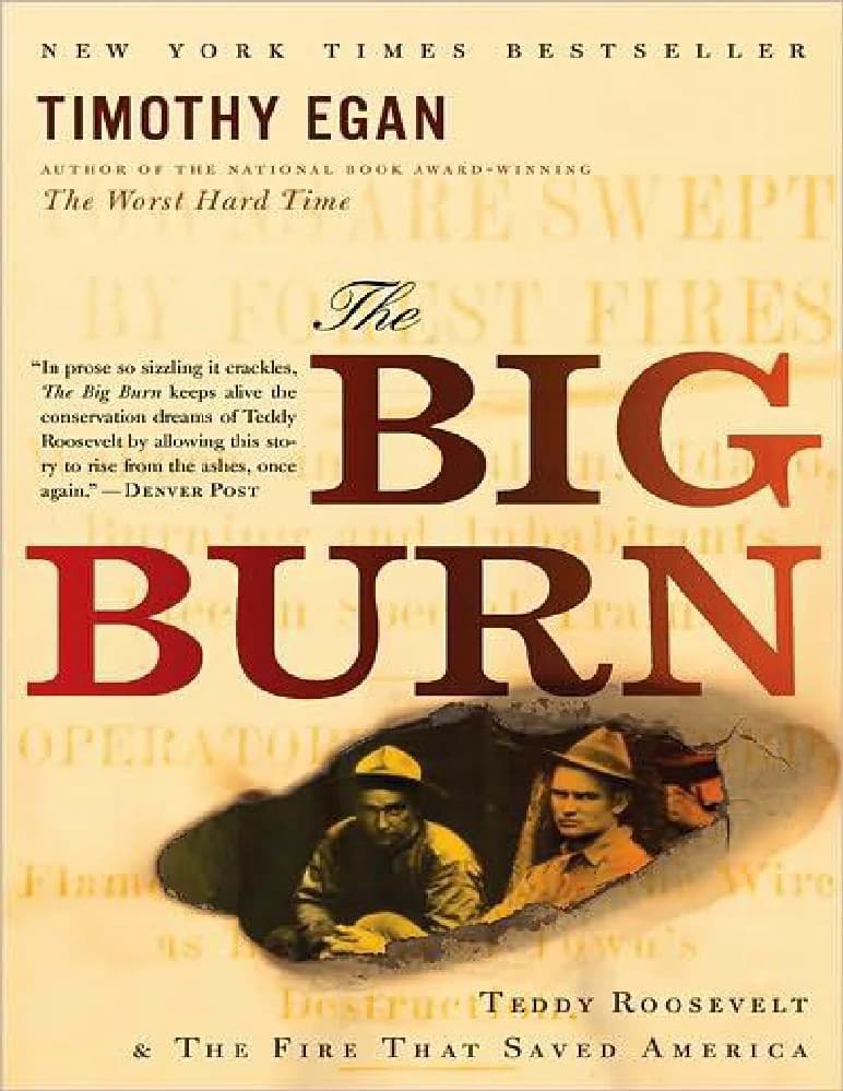 کتاب The Big Burn: Teddy Roosevelt and the Fire That Saved America (آتش‌سوزی بزرگ: تئودور روزولت و آتشی که آمریکا را نجات داد) نسخه انگلیسی PDF | تیموتی ایگان