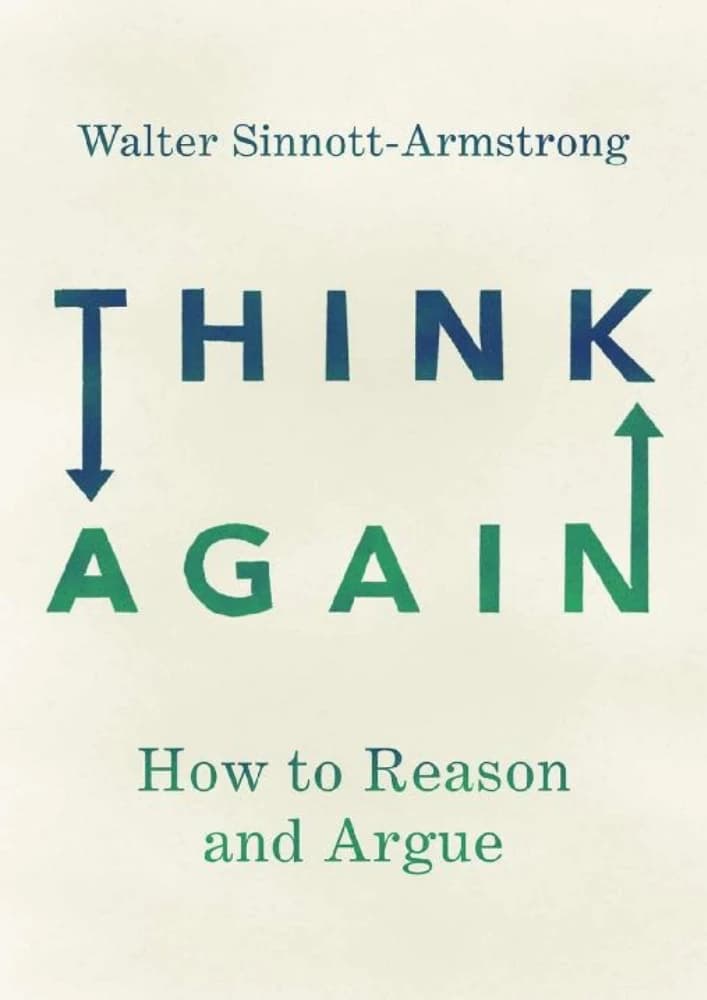 کتاب دوباره فکر کن: چگونه استدلال و بحث کنیم (Think Again: How to Reason and Argue) اثر والتر سینوت-آرمسترانگ نسخه PDF انگلیسی