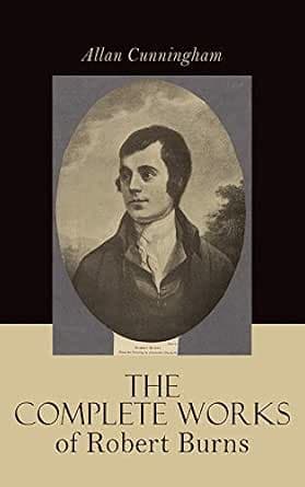 کتاب The Complete Works of Robert Burns: Containing His Poems, Songs, and Correspondence (مجموعه کامل آثار رابرت برنز: شامل اشعار، ترانهها و مکاتبات) نسخه انگلیسی PDF | Allan Cunningham