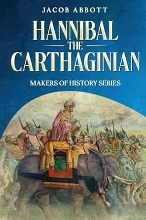 کتاب Hannibal the Carthaginian: Makers of History Series (هانیبال کارتاژی: از سری دااستان های سازندگان تاریخ) نسخه انگلیسی PDF | Jacob Abbott — تصویر ۲