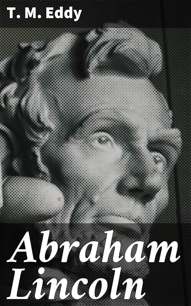 کتاب Abraham Lincoln: A Memorial Discourse (آبراهام لینکلن: گفتار یادبود) نسخه انگلیسی PDF | T. M. Eddy