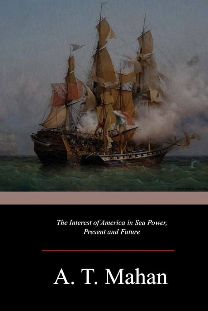 کتاب The Interest of America in Sea Power, Present and Future (منافع آمریکا در قدرت دریایی، حال و آینده) نسخه انگلیسی PDF | Alfred Thayer Mahan