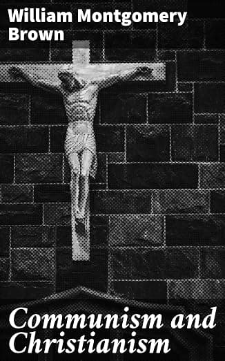 کتاب Communism and Christianism (کمونیسم و مسیحیت) نسخه انگلیسی PDF | William Montgomery Brown