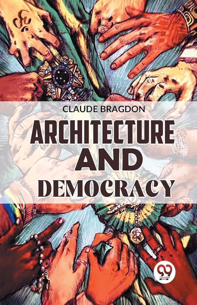 کتاب Architecture and Democracy (معماری و دموکراسی) نسخه انگلیسی PDF | Claude Bragdon