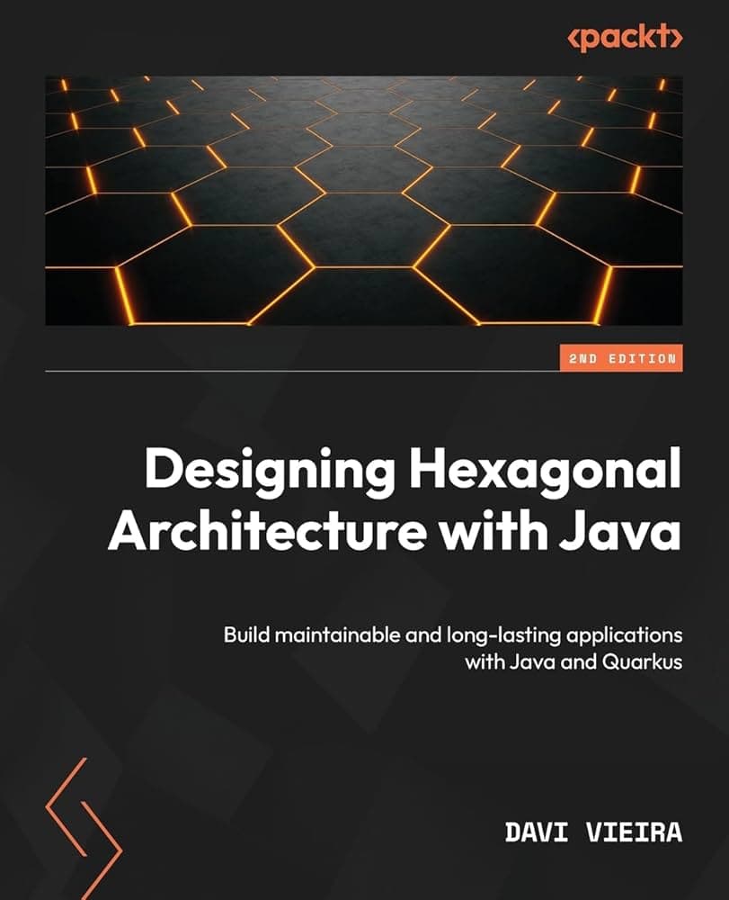 کتاب Designing Hexagonal Architecture with Java: Build Maintainable and Long-Lasting Applications with Java نسخه انگلیسی PDF | Davi Vieira