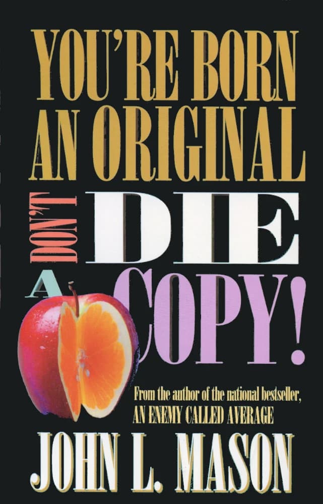 کتاب You’re Born an Original, Don’t Die a Copy! (شما اصیل زاده شدید، کپی‌وار نمیرید!) نسخه انگلیسی PDF | جان میسون