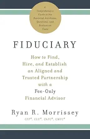 و دانلود نسخه کامل کتاب زبان اصلی Fiduciary: How to Find, Hire, and Establish an Aligned and Trusted Partnership with a Fee-Only Financial Advisor | دانلود کتاب خارجی