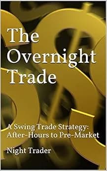 و دانلود نسخه کامل کتاب زبان اصلی The Overnight Trade: A Swing Trade Strategy: After-Hours to Pre-Market (Stock Trading with Night Trader Book 4) | دانلود کتاب خارجی — تصویر ۲