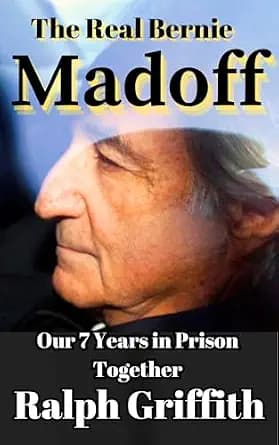 و دانلود نسخه کامل کتاب زبان اصلی The Real Bernie Madoff: Our 7 Years Together in Prison (The Griffith Chronicles Book 3) | دانلود کتاب خارجی — تصویر ۲