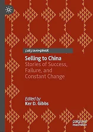 و دانلود نسخه کامل کتاب زبان اصلی Selling to China: Stories of Success, Failure, and Constant Change PDF | دانلود کتاب خارجی