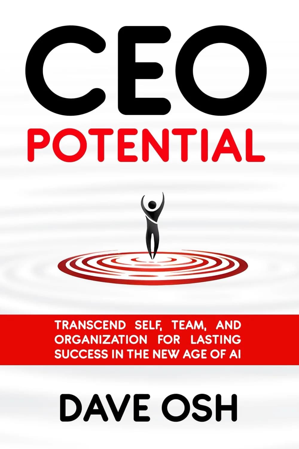 و دانلود نسخه کامل کتاب انگلیسی CEO Potential: Transcend Self, Team, and Organization for Lasting Success in the New Age of AI | کتاب خارجی
