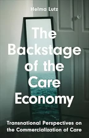 و دانلود نسخه کامل کتاب زبان اصلی The Backstage of the Care Economy: Transnational Perspectives on the Commercialisation of Care PDF | دانلود کتاب خارجی