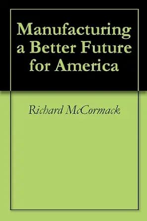 و دانلود نسخه کامل کتاب زبان اصلی Manufacturing a Better Future for America PDF | دانلود کتاب خارجی