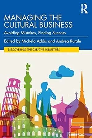 و دانلود نسخه کامل کتاب زبان اصلی Managing the Cultural Business: Avoiding Mistakes, Finding Success (Discovering the Creative Industries) PDF | دانلود کتاب خارجی
