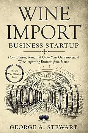 و دانلود نسخه کامل کتاب زبان اصلی Wine Import Business Startup: How to Start, Run, and Grow Your Own successful Wine importing Business from Home PDF | دانلود کتاب خارجی