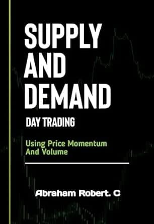 و دانلود نسخه کامل کتاب زبان اصلی Supply And Demand Day Trading: Using Price Momentum And Volume (Forex trading books for Beginners, Forex Price Action, Forex Technical Analysis, Trading Strategi — تصویر ۲