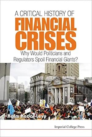 و دانلود نسخه کامل کتاب زبان اصلی Critical History Of Financial Crises, A: Why Would Politicians And Regulators Spoil Financial Giants? PDF | دانلود کتاب خارجی