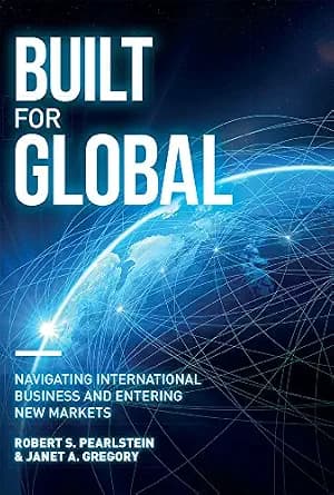 و دانلود نسخه کامل کتاب زبان اصلی Built for Global: Navigating International Business and Entering New Markets PDF | دانلود کتاب خارجی
